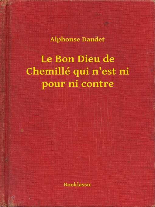 Title details for Le Bon Dieu de Chemillé qui n'est ni pour ni contre by Alphonse Daudet - Available